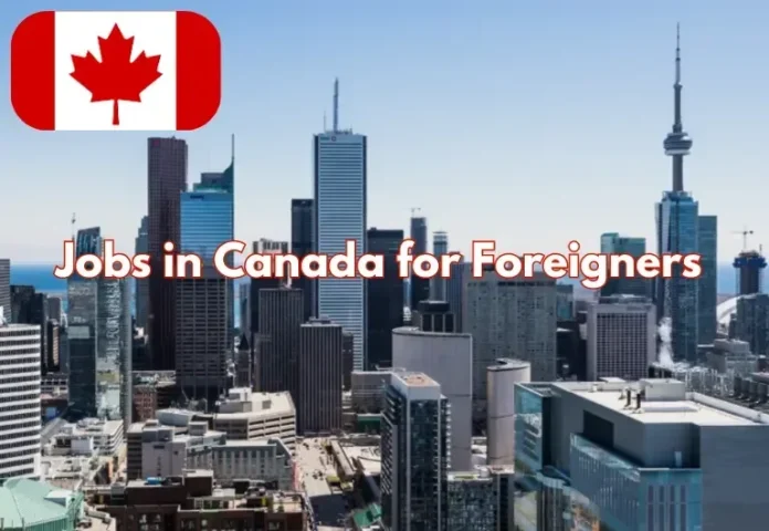Jobs in Canada for Foreigners
