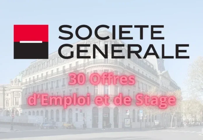 30 Offres d’Emploi et de Stage chez Société Générale : Saisissez Votre Opportunité !
