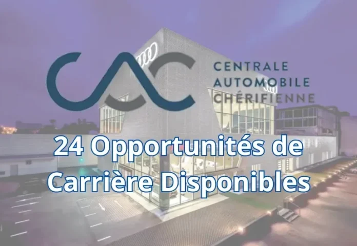 La Centrale Automobile Chérifienne recrute : Plus de 20 offres d'emploi à saisir dès maintenant !