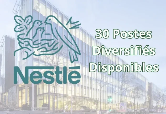 Nestlé Canada recrute : 30 opportunités d'emploi à pourvoir dans plusieurs spécialités !