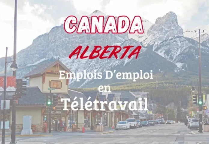 Alberta : 35 offres d’emploi en télétravail avec un salaire de plus de 130 $/h !
