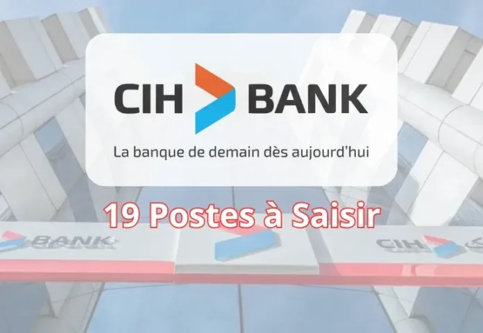 CIH Bank Recrute : De Nombreuses Opportunités à Saisir dès Maintenant !