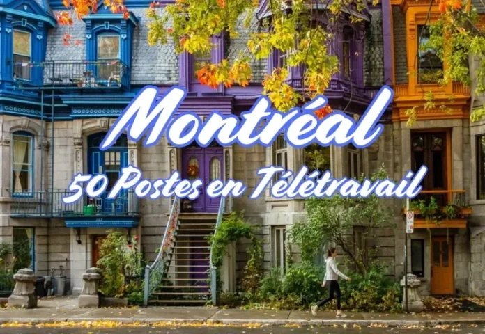 Montréal 2025 : 50 emplois en télétravail avec un salaire de plus de 56 $/h à saisir