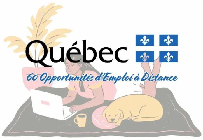 60 Offres de Télétravail au Québec : Gagnez Jusqu’à 200 000 $/An !
