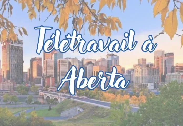 Alberta recrute : 45 offres de télétravail avec des salaires dépassant 90 $/h