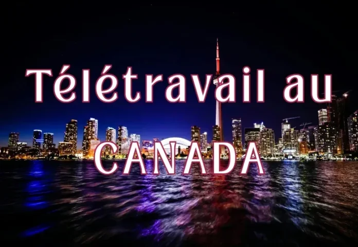 Canada : 65 offres de télétravail avec salaires mensuels de plus de 6 000 $