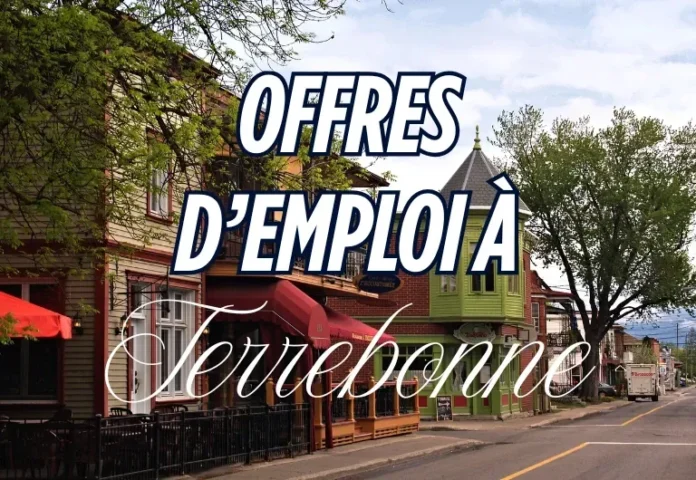 Offres d’emploi à Terrebonne (Canada) : 28 postes à pourvoir avec salaires de plus de 115 000 $/an